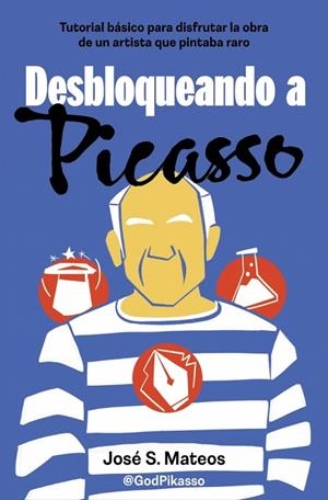 DESBLOQUEANDO A PICASSO | 9788466679206 | S. MATEOS (@GODPIKASSO), JOSÉ | Llibreria La Gralla | Librería online de Granollers