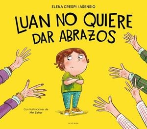 LUAN NO QUIERE DAR ABRAZOS | 9788419910929 | CRESPI I ASENSIO, ELENA | Llibreria La Gralla | Librería online de Granollers
