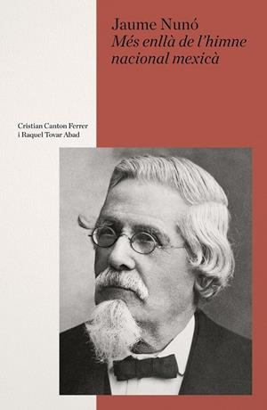 JAIME NUNÓ. MÁS ALLÁ DEL HIMNO NACIONAL MEXICANO | 9788410290426 | NUNÓ, JAIME | Llibreria La Gralla | Librería online de Granollers