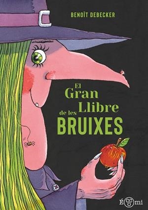 GRAN LLIBRE DE LES BRUIXES, EL | 9788419262820 | DEBECKER, BENOÎT | Llibreria La Gralla | Llibreria online de Granollers