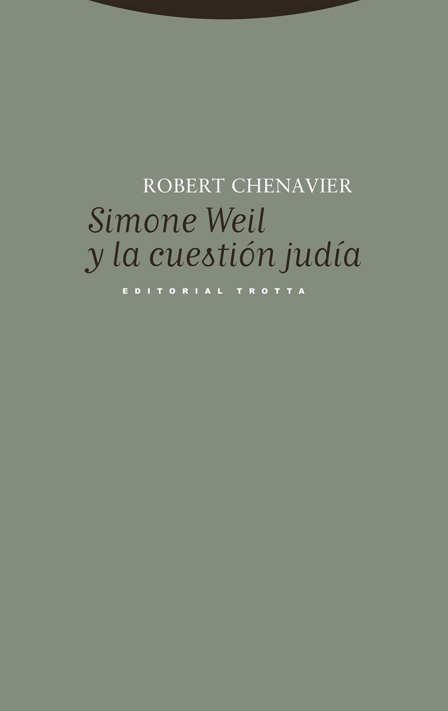 SIMONE WEIL Y LA CUESTIÓN JUDÍA | 9788413642536 | CHENAVIER, ROBERT | Llibreria La Gralla | Llibreria online de Granollers