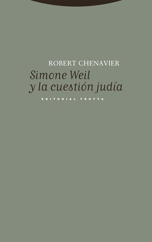 SIMONE WEIL Y LA CUESTIÓN JUDÍA | 9788413642536 | CHENAVIER, ROBERT | Llibreria La Gralla | Llibreria online de Granollers