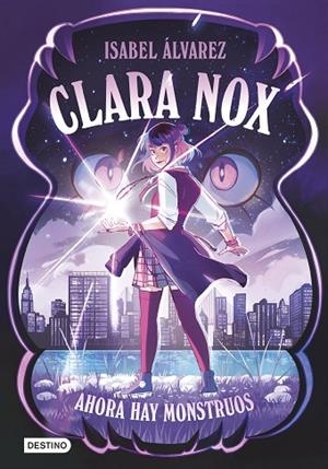 AHORA HAY MONSTRUOS CLARA NOX 1. | 9788408306894 | ÁLVAREZ, ISABEL | Llibreria La Gralla | Librería online de Granollers