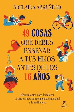 49 COSAS QUE DEBES ENSEÑAR A TUS HIJOS ANTES DE LOS 16 AÑOS | 9788467078855 | ABRUÑEDO, ADELAIDA | Llibreria La Gralla | Llibreria online de Granollers