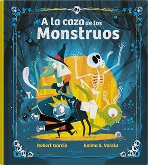 A LA CAZA DE LOS MONSTRUOS | 9788419135575 | S. VARELA, EMMA / GARCÍA, ROBERT | Llibreria La Gralla | Librería online de Granollers
