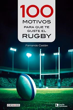 100 MOTIVOS PARA QUE TE GUSTE EL RUGBY | 9788418735837 | CASTÁN, FERNANDO | Llibreria La Gralla | Librería online de Granollers
