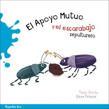 EL APOYO MUTUO Y EL ESCARABAJO SEPULTURERO | 9788412834246 | GONZÁLEZ ACEDO, PABLO / PEDROSA PUERTAS, ELENA | Llibreria La Gralla | Llibreria online de Granollers
