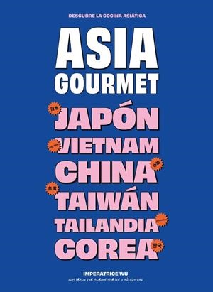ASIA GOURMET | 9788419043740 | WU, IMPÉRATRICE | Llibreria La Gralla | Llibreria online de Granollers