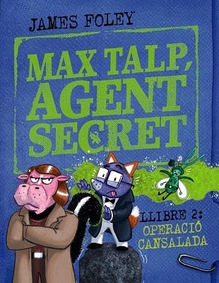 OPERACIÓ CANSALADA MAX TALP, AGENT SECRET. LLIBRE 2: | 9788448964511 | FOLEY, JAMES | Llibreria La Gralla | Llibreria online de Granollers