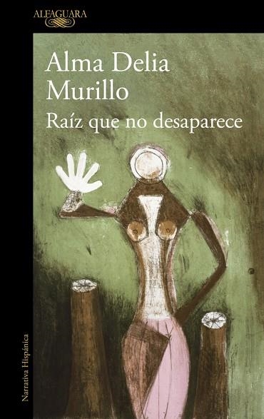 RAÍZ QUE NO DESAPARECE | 9788410299603 | MURILLO, ALMA DELIA | Llibreria La Gralla | Llibreria online de Granollers
