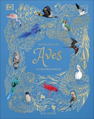 ANTOLOGÍA DE AVES EXTRAORDINARIAS (PLANETA CURIOSO) | 9780241773536 | HOARE, BEN | Llibreria La Gralla | Llibreria online de Granollers