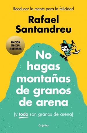 NO HAGAS MONTAÑAS DE GRANOS DE ARENA (Y TODO SON GRANOS DE ARENA) (EDICIÓN ESPEC | 9788425369384 | SANTANDREU, RAFAEL | Llibreria La Gralla | Librería online de Granollers