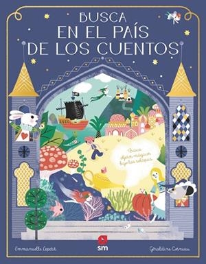 BUSCA EN EL PAÍS DE LOS CUENTOS | 9788410550643 | KECIR-LEPETIT, EMMANUELLE | Llibreria La Gralla | Librería online de Granollers