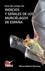 GUÍA DE CAMPO DE INDICIOS Y SEÑALES DE LOS MURCIÉLAGOS DE ESPAÑA | 9788419624598 | BALMORI MARTINEZ, ALFONSO | Llibreria La Gralla | Llibreria online de Granollers