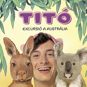 TITÓ. EXCURSIÓ A AUSTRÀLIA | 9788418444913 | JIMÉNEZ CARBÓ, CRISTINA ;  AMATE, KIM | Llibreria La Gralla | Librería online de Granollers
