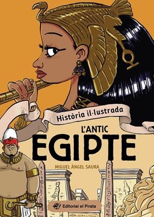 'ANTIC EGIPTE, L'  HISTÒRIA IL·LUSTRADA - L | 9788419912237 | SAURA, MIGUEL ÁNGEL | Llibreria La Gralla | Llibreria online de Granollers