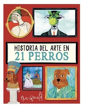 HISTORIA DEL ARTE EN 21 PERROS | 9788410478152 | GOULD, NIA | Llibreria La Gralla | Llibreria online de Granollers