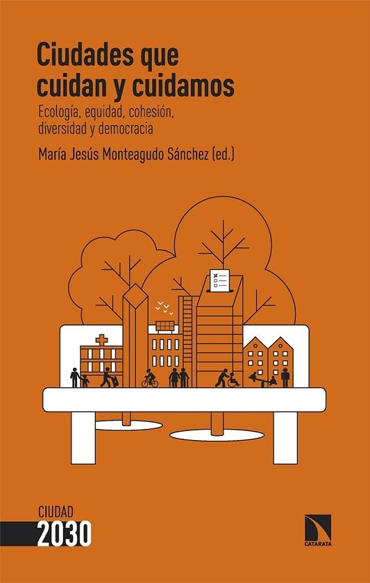 CIUDADES QUE CUIDAN Y CUIDAMOS | 9788410674318 | MONTEAGUDO SÁNCHEZ, MARÍA JESÚS | Llibreria La Gralla | Llibreria online de Granollers