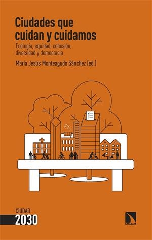 CIUDADES QUE CUIDAN Y CUIDAMOS | 9788410674318 | MONTEAGUDO SÁNCHEZ, MARÍA JESÚS | Llibreria La Gralla | Librería online de Granollers