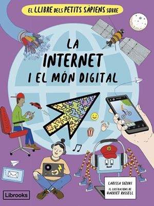 LLIBRE DELS PETITS SÀPIENS SOBRE LA INTERNET I EL MÓN DIGITAL, EL | 9788412981469 | SUZUKI, LARISSA | Llibreria La Gralla | Librería online de Granollers