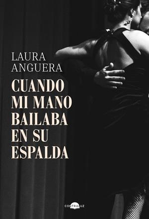 CUANDO MI MANO BAILABA EN SU ESPALDA | 9791387810139 | ANGUERA, LAURA | Llibreria La Gralla | Llibreria online de Granollers