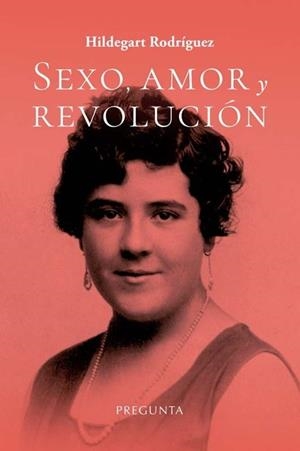 SEXO, AMOR Y REVOLUCIÓN | 9788419766496 | RODRÍGUEZ, HILDEGART | Llibreria La Gralla | Librería online de Granollers
