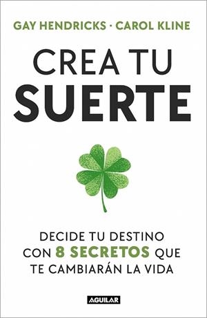 CREA TU SUERTE | 9788403525498 | HENDRICKS, GAY ; KLINE, CAROL | Llibreria La Gralla | Librería online de Granollers