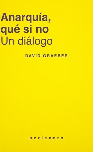ANARQUÍA, QUÉ SI NO | 9788412943160 | GRAEBER, DAVID | Llibreria La Gralla | Llibreria online de Granollers
