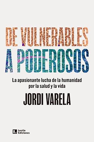 DE VULNERABLES A PODEROSOS | 9788418735899 | VARELA, JORDI | Llibreria La Gralla | Librería online de Granollers