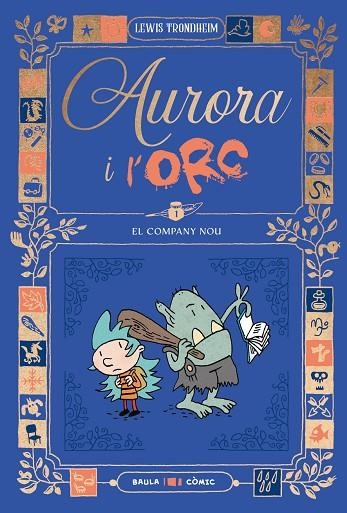 AURORA I L'ORC. EL COMPANY NOU | 9788447953011 | TRONDHEIM, LEWIS | Llibreria La Gralla | Llibreria online de Granollers
