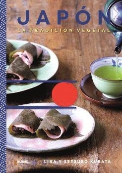 JAPÓN. TRADICION VEGETAL | 9788410469334 | KARATA, LINA ; KARATA, SETSUKO | Llibreria La Gralla | Librería online de Granollers
