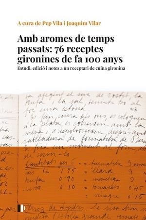 AMB AROMES DE TEMPS PASSATS: 76 RECEPTES GIRONINES DE FA 100 ANYS | 9788499847023 | VILA I MEDINYÀ, JOSEP ;  VILAR I SAIS, JOAQUIM | Llibreria La Gralla | Llibreria online de Granollers