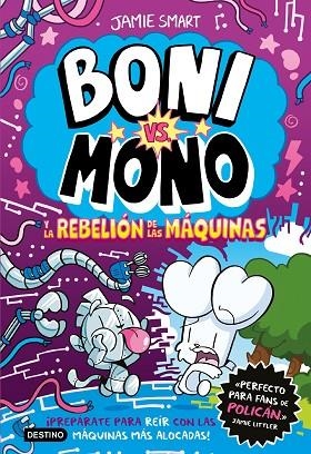 BONI VS. MONO Y LA REBELIÓN DE LAS MÁQUINAS BONI VS. MONO 6. | 9788408309055 | SMART, JAMIE | Llibreria La Gralla | Llibreria online de Granollers