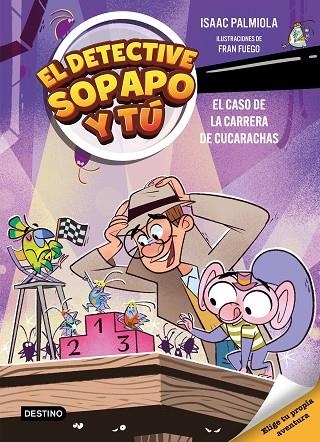 CASO DE LA CARRERA DE CUCARACHAS, EL EL DETECTIVE SOPAPO Y TÚ 4. EL | 9788408309154 | PALMIOLA, ISAAC  ;  FUEGO, FRAN | Llibreria La Gralla | Llibreria online de Granollers