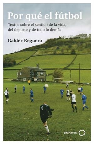 POR QUÉ EL FÚTBOL | 9788408309741 | REGUERA, GALDER | Llibreria La Gralla | Librería online de Granollers