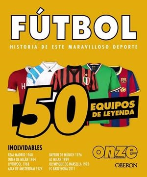 FÚTBOL. 50 EQUIPOS DE LEYENDA | 9788441552067 | OUSSADI, ZAHIR | Llibreria La Gralla | Llibreria online de Granollers