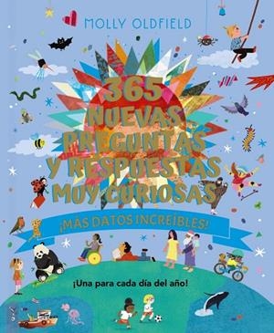 365 NUEVAS PREGUNTAS Y RESPUESTAS MUY CURIOSAS. ¡MÁS DATOS INCREÍBLES! | 9788469645529 | OLDFIELD, MOLLY | Llibreria La Gralla | Llibreria online de Granollers
