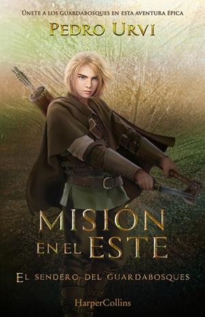 MISIÓN EN EL ESTE (EL SENDERO DEL GUARDABOSQUES, LIBRO 14) | 9788410643628 | URVI, PEDRO | Llibreria La Gralla | Llibreria online de Granollers