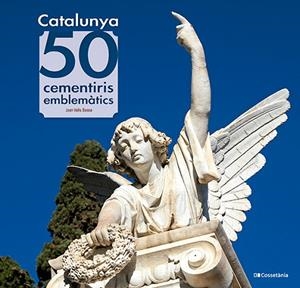 CATALUNYA: 50 CEMENTIRIS EMBLEMÀTICS | 9788413565187 | VALLS BASSA, JOAN | Llibreria La Gralla | Librería online de Granollers