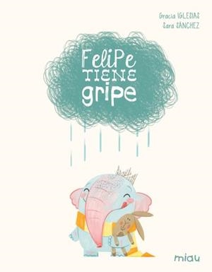 FELIPE TIENE GRIPE (EDICIÓN ESPECIAL 10 AÑOS) | 9788410208612 | IGLESIAS, GRACIA | Llibreria La Gralla | Llibreria online de Granollers