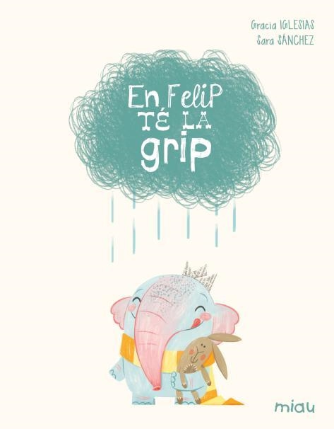 EN FELIP TÉ LA GRIP (EDICIÓ ESPECIAL 10 ANYS) | 9788410208629 | IGLESIAS, GRACIA | Llibreria La Gralla | Librería online de Granollers