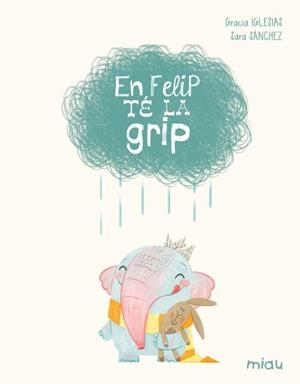EN FELIP TÉ LA GRIP (EDICIÓ ESPECIAL 10 ANYS) | 9788410208629 | IGLESIAS, GRACIA | Llibreria La Gralla | Llibreria online de Granollers