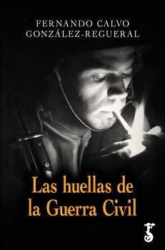 HUELLAS DE LA GUERRA CIVIL, LAS | 9788419018731 | CALVO GONZÁLEZ-REGUERAL, FERNANDO | Llibreria La Gralla | Librería online de Granollers