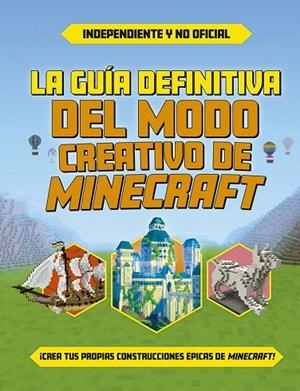GUÍA DEFINITIVA DEL MODO CREATIVO DE MINECRAFT, LA | 9788491458661 | VV.AA. | Llibreria La Gralla | Llibreria online de Granollers