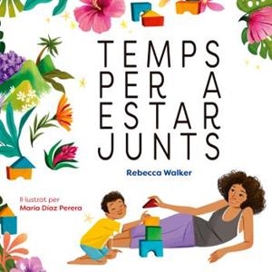 TEMPS PER A ESTAR JUNTS | 9788410408319 | REBECCA WALKER; MARIA DIAZ PERERA | Llibreria La Gralla | Llibreria online de Granollers