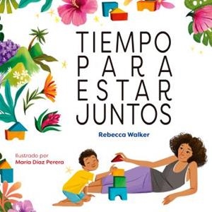 TIEMPO PARA ESTAR JUNTOS | 9788410408302 | REBECCA WALKER; MARIA DIAZ PERERA | Llibreria La Gralla | Llibreria online de Granollers