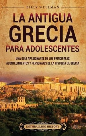 ANTIGUA GRECIA PARA ADOLESCENTES, LA | 9798887654966 | WELLMAN, BILLY | Llibreria La Gralla | Llibreria online de Granollers