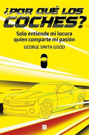 ¿POR QUÉ LOS COCHES? | 9788466682886 | SMITH GOOD, GEORGE | Llibreria La Gralla | Librería online de Granollers