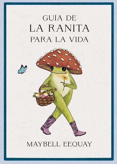GUÍA DE LA RANITA PARA LA VIDA | 9788410121355 | EEQUAY, MAYBELL | Llibreria La Gralla | Librería online de Granollers