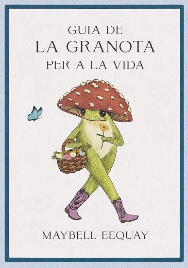 GUIA DE LA GRANOTA PER A LA VIDA | 9788410121362 | EEQUAY, MAYBELL | Llibreria La Gralla | Librería online de Granollers